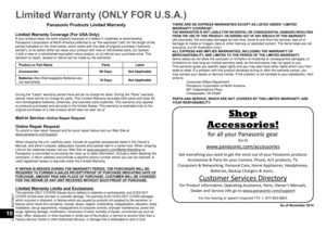 Page 10SQT0817
10
10
Limited Warranty (ONLY FOR U.S.A.)
Panasonic Products Limited Warranty
Limited Warranty Coverage (For USA Only)If your product does not work properly because of a defect in materials or workmanship, 
Panasonic Corporation of North America (referred to as “the warrantor”) will, for the length of the 
period indicated on the chart below, which starts with the date of original purchase (“warranty 
period”), at its option either (a) repair your product with new or refurbished parts, (b) replace...