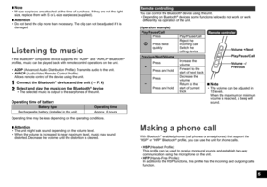 Page 55
 ■Note • M-size earpieces are attached at the time of purchase. If they are not t\
he right size, replace them with S or L-size earpieces (supplied).
 ■Attention • Do not bend the clip more than necessary . The clip can not be adjusted if it is 
damaged.
Listening to music
If the Bluetooth® compatible device supports the “A2DP” and “AVRCP” Bluetooth® 
profiles, music can be played back with remote control operations on the\
 unit.
 • A2DP

 (Advanced Audio Distribution Proﬁle): Transmits audio to the...