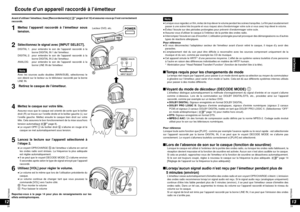 Page 15RQT8948
2829
RQT8948
FRANÇAIS
Avant d’utiliser l’émetteur, lisez [Raccordements] ( pages 9 et 10) et assurez-vous qu’il est correctement 
raccordé.
1Mettez l’appareil raccordé à l’émetteur sous 
tension.
3Retirez le casque de l’émetteur.
4Mettez le casque sur votre tête.
Assurez-vous que le casque est orienté de sorte que le boîtier 
droit (R) se trouve sur l’oreille droite et le boîtier gauche (L) sur 
l’oreille gauche. Mettez ensuite le casque bien droit sur votre 
tête. Cela assurera le bon...