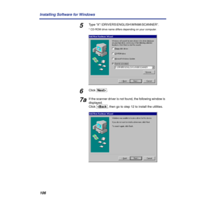 Page 106106 Installing Software for Windows
5Type “X*:\DRIVERS\ENGLISH\WIN98\SCANNER”. 
* CD-ROM drive name differs depending on your computer.
6Click [NextÌ].
7aIf the scanner driver is not found, the following window is 
displayed. 
Click [ËBack], then go to step 12 to install the utilities. 