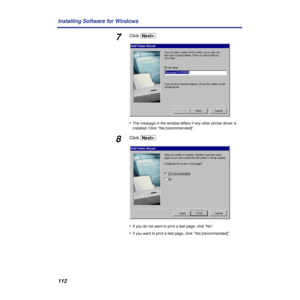 Page 112112 Installing Software for Windows
7Click [NextÌ].
•
The message in the window differs if any other printer driver is 
installed. Click “Yes [recommended]”. 
8Click [NextÌ].
•
If you do not want to print a test page, click “No”.
•If you want to print a test page, click “Yes [recommended]”. 