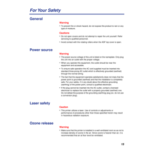 Page 1515
For Your  Safety
General
Warning
•
To prevent fire or shock hazard, do not expose this product to rain or any 
type of moisture.
Cautions
•
Do not open covers and do not attempt to repair the unit yourself. Refer 
servicing to qualified personnel.
•Avoid contact with the rotating rollers when the ADF top cover is open.
Power source
Warning
•
The power source voltage of this unit is listed on the nameplate. Only plug 
the unit into an outlet with the proper voltage.
•When you operate this equipment,...