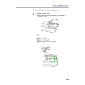 Page 219219 Care and Maintenance
To clear media jams in the document output area:
1a)Open the ADF tray.
b)Remove the jammed document while keeping the 
ADF tray raised.
OR
a)Open the ADF.
b)Open the exit guide.
c)Remove the jammed document.
a
b
b
c
a 