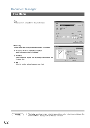 Page 62Document Manager
62
File Menu
NOTE1.Print Setup specifies printing or not printing annotations edited in the Document Viewer. See
Annotation Menu  (See page 91) for details of annotation. •Print
Print a document selected in the document window.
•Print Setup
Specify layout and printing size for a document to be printed.
1.Horizontal Position and Vertical Position
Adjust the printing position on a sheet.
2.Print Size
Select printing in original size or printing in accordance with
the sheet size.
3.N in 1...