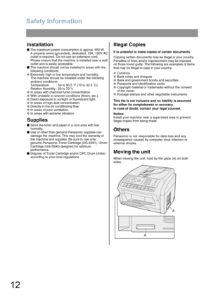 Page 12Safety Information
12
Installation
■ The maximum power consumption is approx. 950 W.  
A properly wired (grounded), dedicated, 15A, 120V AC 
outlet is required. Do not use an extension cord.
Please ensure that the machine is installed near a wall 
outlet and is easily accessible.
■ The machine should not be installed in areas with the 
following conditions:
● Extremely high or low temperature and humidity. 
The machine should be installed under the following 
ambient conditions:
Temperature  : 50 to 90.5...