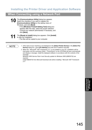 Page 145Installing the Printer Driver and Application Software
145
When Connecting using a Network Port
Panasonic Document Management System 
(UF-5500 Only)
NOTE1. If the name of your machi ne is not displayed in the [Select Printer Device] or the [Select Fax 
Device]  dialog box, check  [IP Address] and enter the IP address manually.
2. When the  Microsoft
® .NET Framework 2.0  is not installed in your PC, installation will be 
interrupted, and the necessary folder ( Tools\Dotnet on the CD-ROM) will open...