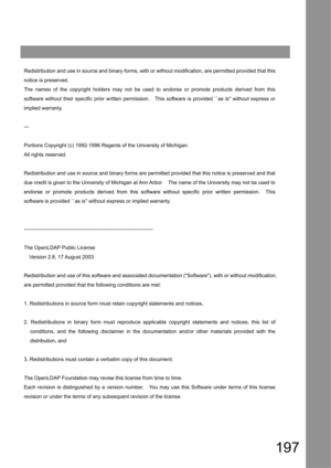 Page 197197
Redistribution and use in source and binary forms, with or without modification, are permitted provided that this 
notice is preserved.
The names of the copyright holders may not be used to endorse or promote products derived from this 
software without their specific prior written permission. This software is provided ``as is without express or
implied warranty.
---
Portions Copyright (c) 1992-1996 Regents of the University of Michigan. 
All rights reserved.
Redistribution and use in source and...