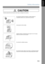 Page 11Safety Information
11
Getting to Know 
Your Machine
CAUTION
Denotes hazards that could result in minor injury or damage to the machine.
Do not place the machine near heaters or volatile, flammable, or 
combustible materials such as curtains that may catch fire.
Avoid exposure to direct sunlight.
Install the machine on a flat surface, leave at least 10 cm (4) of space 
between the machine and other objects.
Do not block the ventilation openings.
Do not place any heavy objects on the machine. An...