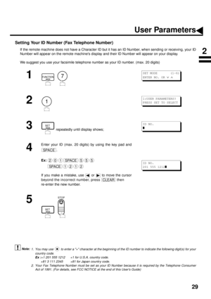 Page 3129
Setting Your ID Number (Fax Telephone Number)
If the remote machine does not have a Character ID but it has an ID Number, when sending or receiving, your ID
Number will appear on the remote machines display and their ID Number will appear on your display.
We suggest you use your facsimile telephone number as your ID number. (max. 20 digits)
 (see Note 1)
 (see Note 2)
1
  
2
3
 repeatedly until display shows;
4
Enter your ID (max. 20 digits) by using the key pad and
.
Ex:
If you make a mistake, use...