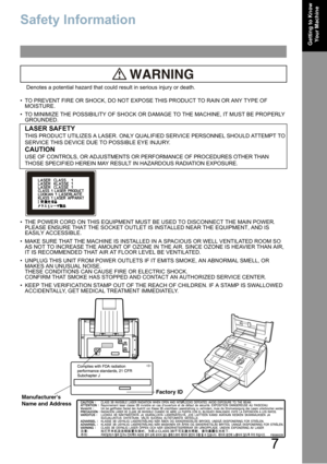 Page 7
7
Getting to Know Your Machine
Getting to Know Your Machine
Safety Information
Denotes a potential hazard that could result in serious injury or death.
• TO PREVENT FIRE OR SHOCK, DO NOT EXPOSE THIS PRODUCT TO RAIN OR ANY TYPE OF  MOISTURE.
• TO MINIMIZE THE POSSIBILITY OF SHOCK OR DAMAGE TO THE MACHINE, IT MUST BE PROPERLY  GROUNDED.
LASER SAFETY
THIS PRODUCT UTILIZES A LASER. ONLY QUAL IFIED SERVICE PERSONNEL SHOULD ATTEMPT TO 
SERVICE THIS DEVICE DUE TO POSSIBLE EYE INJURY.
CAUTION
USE OF CONTROLS,...