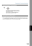 Page 105Password Communications
105
Network Features
There is no additional operation required once you set the parameter by following the procedure on page 
103. The PASSWORD-XMT parameter (“OFF” or “ON”), cannot be selected for each individual reception. It 
remains as it was originally set (“OFF” or “ON”) until the setting is changed.
Using Password Transmission
1
If your machines Transmission Password coincides with 
the other stations Transmission Password, your machine 
starts sending the document.
When...