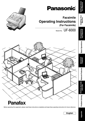 Page 1UF-6000
Getting to Know 
Yo u r  M a c h i n e
Installing Your 
Machine Programming 
Your Machine Bas ic Opera tions Advance d 
Features Ne twork Features Printout Journals 
and Lists Problem Solving   
Appendix
Operating Instructions
Facsimile
Mod el No.
English
Before operating this equipment, please read these instructions completely and keep these operating instructions for future refer e nc e.
(For Facsimile) 