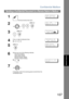 Page 107Confidential Mailbox
107
Network Features
Sending a Confidential Document to a Remote Stations Mailbox
1
 Set document(s) face down.
EN TER  S TA TIO N( S)
TH EN  PR ES S S TA RT  00 %
2
   
CO NF.  C OM M.      ( 1-5 )
EN TER  N O.  OR  
∨ ∧
3
 
CO NFI DE NT IAL  X MT   
   CON F.  C ODE =
❚❚❚❚
4
Enter a 4-digit Confidential Code.
Ex:CO NFI DE NT IAL  X MT   
   CON F.  C ODE =2 23 3
5
EN TER  S TA TIO N
TH EN PR ES S S TA RT
6
Dial by any one of the following methods:
• One-Touch Dialing
• Abbreviated...