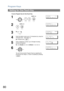 Page 80Program Keys
80
Setting for One-Touch Key
To set a Program Key for One-Touch Key
1
    
P RO GR AM            (1 -4 )
ENTER NO.  OR 
∨ ∧
2
 
PROGRAM[P ]
P RE SS  PR OG RA M K EY
3
Ex:P RO GR AM[ P1 ]      NA ME
ENTER NAME
4
Enter the station name (up to 15 characters) by using the 
Character keys.  (See page 12)
Ex: PR OG.A  and  [P1] PROG.A
E
NT ER  TE L.  N O.
5
Enter a telephone number (up to 36 digits including 
pauses and spaces).
Ex:[P1] PROG.A
9-555 1234
❚ 
6
You can now set other Program Keys by...