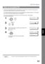 Page 89Edit File Mode
89
Advanced 
Features
If a memory communication has been unsuccessful due to a busy line or no answer, the document you 
stored is automatically erased from memory after the last redial. 
If you need to re tain  the d ocume nt even if the communication failed, ch ange the setting of Fax Parameter 
No. 31 (INC. FILE SAVE) to Valid in a dvance.  (See pag e 37)
To re try the incomplete file, print a File L ist first to verify the file number.  (See page 82)
The n, follow the steps below....