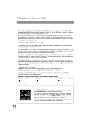 Page 156FCC Notice for Users in USA
156
Your telephone company may make changes in its facilities, equipment, operations or procedures that 
could affect the proper functioning of  your equipment. If they do, you will be  notified in advance to give you 
an opportunity to maintain uninterrupted telephone service.
If you experience trouble with this telephone equip ment, please contact the manufacturers authorized 
service agency for information on obtaining service or  repairs. The telephone company may ask that...