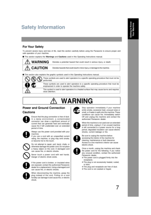 Page 77
Getting to Know Your Machine
Getting to Know Your Machine
Safety Information
WARNING
Stop operation immediately if your machine
emits smoke, excessive heat, unusual noise or
smell, or if water is spilt onto the machine. These
conditions can cause fire. Immediately switch
Off and unplug the machine and contact the
authorized Panasonic dealer.
When the machine is not used over an extended
period of time, unplug it. If an unused machine 
is left connected to a power source for a long 
period, degraded...