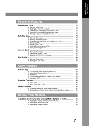 Page 77
Getting To Know 
Your Machine
Department Code ................................................................................ 70
QGeneral Description ....................................................................... 70
QSetting the Department Code ........................................................ 70
QChanging or Erasing the Department Code ................................... 72
QSending Document with Department Code.................................... 72
QPrinting a Department Code...