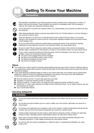 Page 1010
Getting To Know Your Machine
Precautions
Others
QThe machine has a built-in circuit for protection against lightning-induced surge current. However, if lightning strikes in 
your neighborhood, switch Off the machine. Disconnect the power cord from the machine and reconnect only when the 
lightning has stopped.
QIf you notice flickering or distorted images or noises on your audio-visual units, your machine may be causing radio 
interference. Switch it Off and if the interference disappears, the machine...