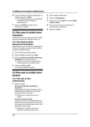 Page 225. Software de la estación multifunciones
22
6Conecte la unidad con el cable de USB (página 21), 
y después haga clic en 
[Next].
LSi la unidad está conectada a su computadora, 
el nombre del modelo se detectará 
automáticamente.
7Haga clic en [Install], y después siga las 
instrucciones en pantalla.
Impres ión
5.3 Para usar la unidad como 
impresora
Puede imprimir no sólo en papel simple, sino en medios 
especiales (transparencias, etiquetas, sobres, etc.).
5.3.1 Para imprimir desde 
aplicaciones de...