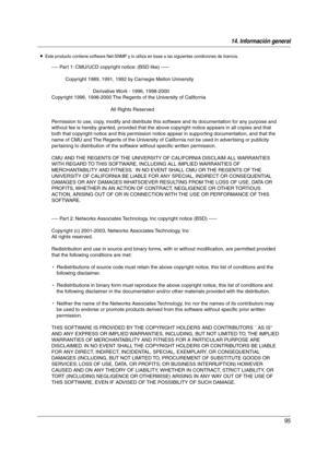 Page 9514. Información general
95
LEste producto contiene software Net-SNMP y lo utiliza en base a las siguientes condiciones de licencia.
---- Part 1: CMU/UCD copyright notice: (BSD like) -----
Copyright 1989, 1991, 1992 by Carnegie Mellon University
Derivative Work - 1996, 1998-2000
Copyright 1996, 1998-2000 The Regents of the University of California
All Rights Reserved
Permission to use, copy, modify and distribute this software and its documentation for any purpose and 
without fee is hereby granted,...