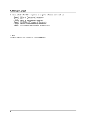 Page 9814. Información general
98
Sin embargo, par tes del software thttpd se proporcionan con las siguientes notificaciones de derechos de autor.
LJPEG
Este software se basa en par te en el trabajo del Independent JPEG Group.
Copyright 1995 by Jef Poskanzer .
Copyright 1998 by Jef Poskanzer .
Copyright 1999 by Jef Poskanzer .
Copyright 1995,2000 by Jef Poskanzer .
Copyright 1999,2000 by Jef Poskanzer .
Copyright 1995,1998,2000 by Jef Poskanzer .
FLB881-PFQX2733ZA-OI-es.book  Page 98  Wednesday, July 18, 2007...