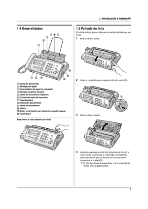 Page 71. Introducción e instalación
7
1.4 Generalidades
Para retirar la cinta adhesiva de envío
Instalación
1.5 Película de tinta 
El rollo de película que se incluye es una película de tinta para uso 
inicial.
1Abra la cubierta frontal.
2Libere la cubierta trasera empujando el botón verde (1).
3Abra la cubierta trasera.
4Inserte el engranaje azul del rollo de película de tinta en la 
ranura frontal izquierda de la unidad (
2) y el engranaje 
blanco del rollo de película de tinta en la ranura trasera...