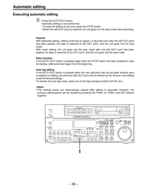 Page 37Ð 38 Ð
POWER ON
OFF
L
LEVEL CH4 CUE
DVCPRO
AUDIO ANALOGVIDEO Y PB PR
AES/EBU USER SETCMPST
INPUT SELECT
SDI
CH CONDITION
SCH CFSHIFT ADJ START RESET
STAND BYUB EXT EETC INT
TC   MODETAPE
LOCALREV FWD
PULL
OPEN JOGPUSHEJECT
AUTO OFF
SHTL
SLOWCONTROLREMOTE
EDIT
REWPLAYSERVO
STOP PLAYER
REC
REC INHIBIT
FF RECORDER
TC/CTL
TC SET
INSERT CH2
TRIM
V
INSET CH3 CH4 CUE TC
AUTO EDIT
PREROLL PREVIEW
REVIEW REC
PB
PULL FOR VARIABLE PULL
OPENHEADPHONESCH1 CH2 R
METER
FULL/FINE
MONITOR SELECT
W
–+
SDI
SDTI(V&A)
VOUT...