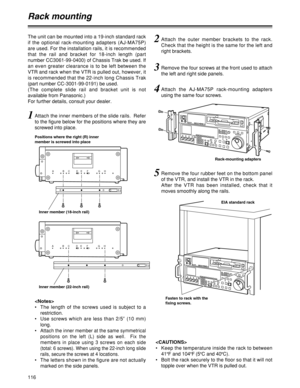 Page 116116
ABCDEF GH
2Attach the outer member brackets to the rack.
Check that the height is the same for the left and
right brackets.
3Remove the four screws at the front used to attach
the left and right side panels.
4Attach the AJ-MA75P rack-mounting adapters
using the same four screws.
1Attach the inner members of the slide rails.  Refer
to the figure below for the positions where they are
screwed into place.  The unit can be mounted into a 19-inch standard rack
if the optional rack-mounting adapters...