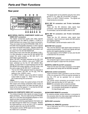 Page 1919
Rear panel
>
SD SERIAL DIGITAL COMPONENT AUDIO and
VIDEO OUT connectors
The digital component audio and video signals
complying with the SMPTE 259M-C, 272M-A or
294M standard are output from these connectors.
They are output during DVCPRO25M, 50M, DV or
DVCAM interchangeable playback or when signals
are down-converted and output.  Signals containing
TC, menu or other superimposed information can
be output from the SD SDI MONITOR.
Using setup menu item No.606 (SD MONI O SEL),
it is also possible to...