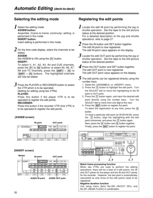 Page 3030
Automatic Editing (deck-to-deck)
1Select the editing mode.
ASSEM button: 
Assemble (frame-to-frame continuity) editing is
performed in this mode.
INSERT button: 
Insert editing is performed in this mode.
2On the time code display, select the channels to be
edited.
ASSEM: 
Set ASSEM to ON using the  button.
INSERT: 
To select V, A1, A2, A3, A4 and CUE channels,
press the  to  buttons; to select A5, A6, A7,
A8 and TC channels, press the  +  to
+  buttons.  The highlighted channels
will now be edited....