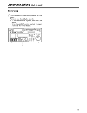 Page 3333
1Upon completion of the editing, press the REVIEW
button.
Review is now started by the recorder.
•To stop the review at any time, press the STOP
button.
•When the edit OUT point is reached, the tape is
postrolled, after which it stops.
Reviewing
Automatic Editing (deck-to-deck)
POWEROFFON
HEADPHONES
PUSH
LOCKFULL
CH CONDITIONMONITORFULL/FINEREMOTELR9P 50PRS-232CCH12345678CUE
XL/L/M-cassetteDo not insert S-cassette
without adapterEJECT
AUDIO CH SELECTSHIFTABC DEF GHI
JKL MNO PQRSPREVIEW/
REVIEWPRE-...