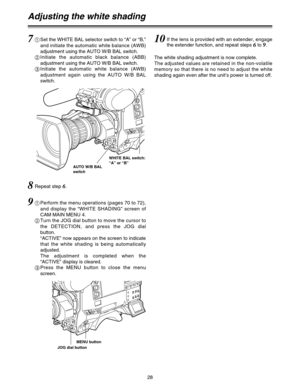 Page 2828
Adjusting the white shading
AUTO W/B BAL
switchWHITE BAL switch:
“A” or “B”
71
Set the WHITE BAL selector switch to “A” or “B,”
and initiate the automatic white balance (AWB)
adjustment using the AUTO W/B BAL switch.
2
Initiate the automatic black balance (ABB)
adjustment using the AUTO W/B BAL switch.
3
Initiate the automatic white balance (AWB)
adjustment again using the AUTO W/B BAL
switch.
91
Perform the menu operations (pages 70 to 72),
and display the “WHITE SHADING” screen of
CAM MAIN MENU 4....