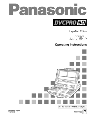 Page 1AJ-P
Operating Instructions
Lap-Top Editor
F0500W @ Printed in Japan
VQT8648P
Use the dedicated AJ-B95 AC adapter. 