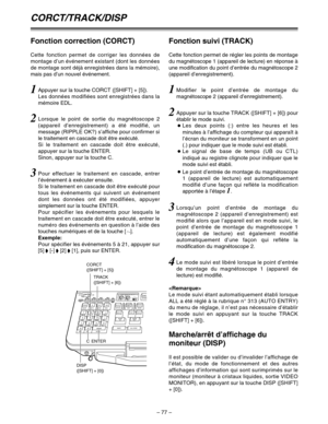 Page 171– 77–
1Appuyer sur la touche CORCT ([SHIFT] + [5]).
Les données modifiées sont enregistrées dans la
mémoire EDL.
2Lorsque le point de sortie du magnétoscope 2
(appareil d’enregistrement) a été modifié, un
message (RIPPLE OK?) s’affiche pour confirmer si
le traitement en cascade doit être exécuté.
Si le traitement en cascade doit être exécuté,
appuyer sur la touche ENTER.
Sinon, appuyer sur la touche C.
3Pour effectuer le traitement en cascade, entrer
l’événement à exécuter ensuite.
Si le traitement en...