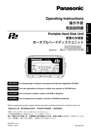 Page 1
Portable Hard Disk Unit
Ù”»ÒçË”ÅÃŸµ«âÇ¿Ä

Operating Instructions
	{
†Ì	{

Before operating this product, please read the instructions carefully an\
d save this manual for future use.
S
M	Í[MhiVz‡\qtK“UqO]_M‡`h{
\w	{
†Ì	{›‘XS¡ˆwOQz
Y`XS–MXi^M{
›t®†
¶	Íw]«™¯xz]–;
²t
žcS¡ˆMhiVz†
¶tS–MXi^M{ S¡ˆtslhK
qxz-	Â	{q°	ytG
~t-`z
žAsqVtS¡ˆXi^M{

Model No.      AJ- G

S0705K5116 -M...