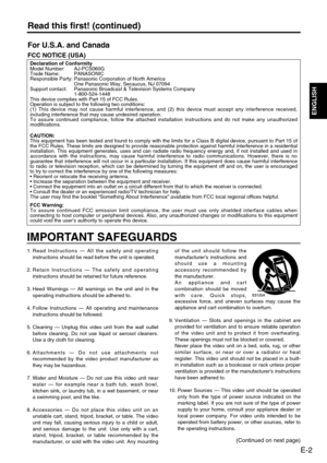 Page 3
Read this first! (continued)
For U.S.A. and Canada
FCC NOTICE (USA)
E-2
ENGLISH
Declaration of Conformity
Model Number: AJ-PCS060G
Trade Name: PANASONIC
Responsible Party: Panasonic Corporation of North AmericaOne Panasonic Way, Secaucus, NJ 07094
Support contact: Panasonic Broadcast & Television Systems Company 1-800-524-1448
This device complies with Part 15 of FCC Rules.
Operation is subject to the following two conditions:
(1) This device may not cause harmful interference, and (2) this dev\
ice...