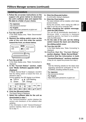Page 29
E-28
ENGLISH
P2Store Manager screens (continued)
Updating procedure
1. Follow the on-screen instructions on thesupport site given below to download
the units software data and expand the
file data to a folder of your choice.
2. Turn the unit OFF
In the State display area,  “State: Disconnected ”
is displayed. 
3.  Remove the sliding switch cover on the side of the unit and slide the switch
toward the front, as shown below.
4. Turn the unit ON
In the State display area,  “State: Connecting ” is...