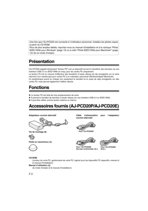 Page 20F-3
Présentation
L’AJ-PCD20 (appelé dorénavant “lecteur P2”) est un dispositif servant à transférer des données via une
interface USB 2.0 ou IEEE1394b et conçu pour les cartes P2 uniquement.
Le lecteur P2 est en mesure d’effectuer des transferts à haute vitesse de clip enregistrés sur la carte
mémoire d’un caméscope pour cartes P2 à un ordinateur personnel (Windows/Apple Macintosh).
Ce périphérique prend en charge non seulement le transfert et la copie de clips enregistrés sur des
cartes P2, mais permet...