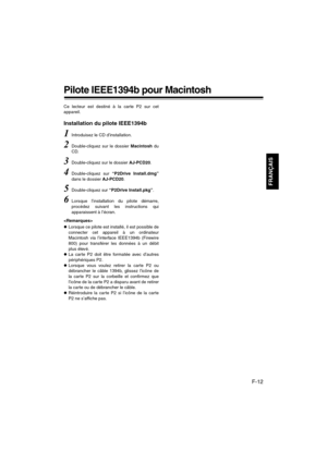 Page 29F-12
FRANÇAIS
Pilote IEEE1394b pour Macintosh
Ce lecteur est destiné à la carte P2 sur cet
appareil.
Installation du pilote IEEE1394b
1Introduisez le CD d’installation.
2Double-cliquez sur le dossier Macintosh du
CD.
3Double-cliquez sur le dossier AJ-PCD20.
4Double-cliquez sur “P2Drive Install.dmg”
dans le dossier AJ-PCD20.
5Double-cliquez sur “P2Drive Install.pkg”.
6Lorsque l’installation du pilote démarre,
procédez suivant les instructions qui
apparaissent à l’écran.

zLorsque ce pilote est installé,...