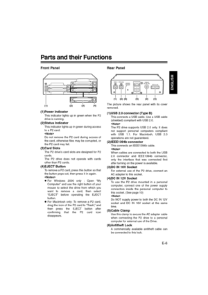 Page 7E-6
ENGLISH
Parts and their Functions
Front Panel
(1) Power Indicator
This indicator lights up in green when the P2
drive is running.
(2)Status Indicator
This indicator lights up in green during access
to a P2 card.

Do not remove the P2 card during access of
the card, otherwise files may be corrupted, or
the P2 card may fail.
(3)Card Slots
The P2 drive’s card slots are designed for P2
cards.
The P2 drive does not operate with cards
other than P2 cards.
(4)EJECT Button
To remove a P2 card, press this...