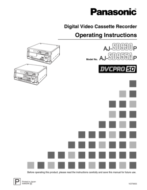 Page 1VQT9955 Printed in Japan
S0802W @P
AJ- P
Model No.AJ- P
Operating Instructions
Digital Video Cassette Recorder
Before operating this product, please read the instructions carefully and save this manual for future use. 