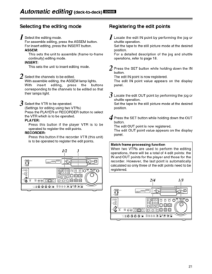 Page 2121
Automatic editing (deck-to-deck) SD955B
1Select the editing mode.
For assemble editing, press the ASSEM button.
For insert editing, press the INSERT button.
ASSEM:
This sets the unit to assemble (frame-to-frame
continuity) editing mode.
INSERT:
This sets the unit to insert editing mode.
2Select the channels to be edited.
With assemble editing, the ASSEM lamp lights.
With insert editing, press the buttons
corresponding to the channels to be edited so that
their lamps light.
3Select the VTR to be...