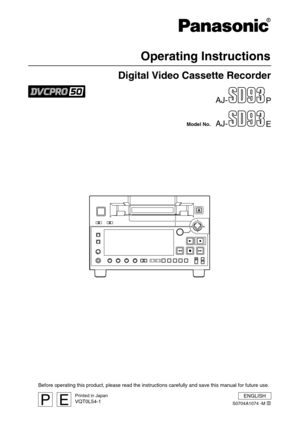 Page 1Before operating this product, please read the instructions carefully and save this manual for future use.
Digital Video Cassette Recorder
Operating Instructions
AJ-
P
ENGLISH
AJ-
EModel No.
Printed in Japan
VQT0L54-1EPS0704A1074 -M D 