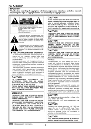 Page 2– 2 – IMPORTANT
“Unauthorized recording of copyrighted television programmes, video tapes and other materials
may infringe the right of copyright owners and be contrary to copyright laws.”
For AJ-SD93P
THIS APPARATUS MUST BE GROUNDED
To ensure safe operation the three-pin plug must be
inserted only into a standard three-pin power outlet
which is effectively grounded through normal
household wiring.
Extension cords used with the equipment must be
threecore and be correctly wired to provide connection
to...