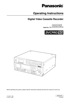 Page 1Model No.AJ-P
Digital Video Cassette Recorder
Operating Instructions
Before operating this product, please read the instructions carefully an\
d save this manual for future use.
VQT0N87
F1104W0 -F @
Printed in Japan
ENGLISH 