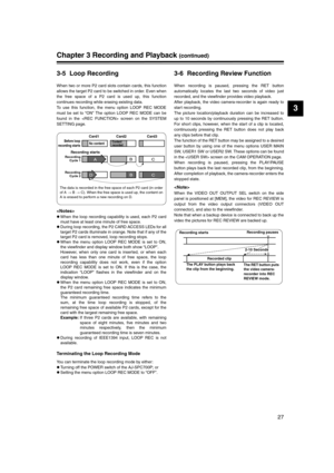 Page 27
27
3
Chapter 3 Recording and Playback (continued)
3-5 Loop Recording
When two or more P2 card slots contain cards, this function
allows the target P2 card to be switched in order. Even when
the free space of a P2 card is used up, this function
continues recording while erasing existing data. 
To use this function, the menu option LOOP REC MODE
must be set to “ON” The option LOOP REC MODE can be
found in the  screen on the SYSTEM
SETTING page.

zWhen the loop recording capability is used, each P2 card...