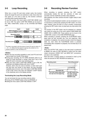 Page 2626
3-5 Loop Recording
When two or more P2 card slots contain cards, this function
allows the target P2 card to be switched in order. Even when the
free space of a P2 card is used up, this function continues
recording while erasing existing data. 
To use this function, the menu option LOOP REC MODE must
be set to “ON” The option LOOP REC MODE can be found in
the 
