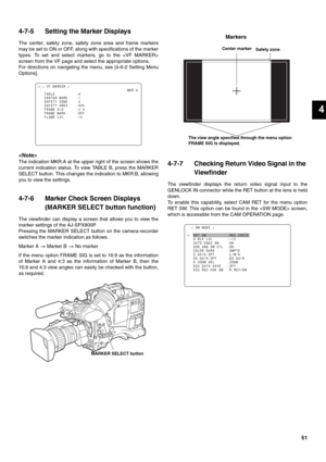 Page 5151
4
4-7-5 Setting the Marker Displays
The center, safety zone, safety zone area and frame markers
may be set to ON or OFF, along with specifications of the marker
types. To set and select markers, go to the 
screen from the VF page and select the appropriate options.
For directions on navigating the menu, see [4-6-2 Setting Menu
Options].

The indication MKR:A at the upper right of the screen shows the
current indication status. To view TABLE B, press the MARKER
SELECT button. This changes the...