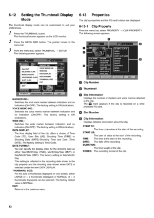 Page 8282
6-12 Setting the Thumbnail Display 
Mode
The thumbnail display mode can be customised to suit your
preferences. 
1Press the THUMBNAIL button. 
The thumbnail screen appears on the LCD monitor. 
2Press the MENU BAR button. The pointer moves to the
menu bar. 
3From the menu bar, select THUMBNAIL SETUP. 
The following screen appears. 
MARKER IND.:
Switches the shot mark marker between indication and no
indication (ON/OFF). The factory setting is ON (indication). 
VOICE MEMO IND.:
Switches the voice memo...